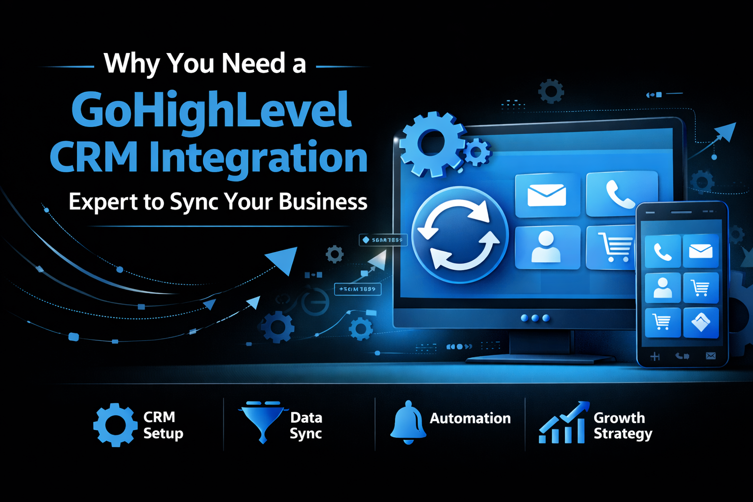 Why You Need a GoHighLevel CRM Integration Expert to Sync Your Business